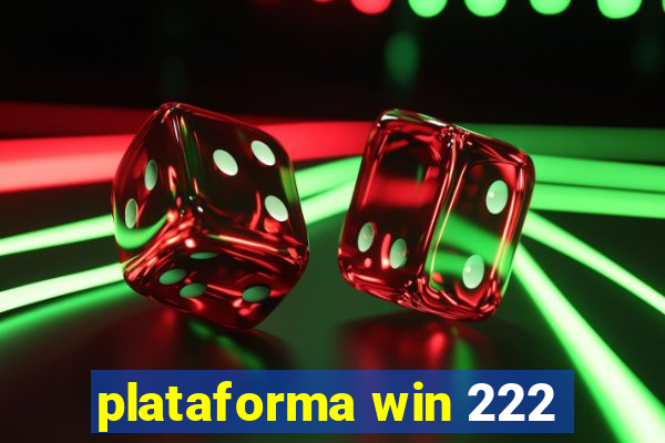 plataforma win 222